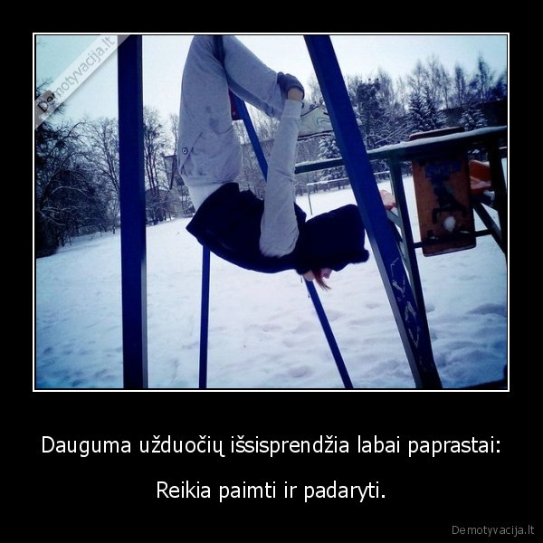 Dauguma užduočių išsisprendžia labai paprastai: