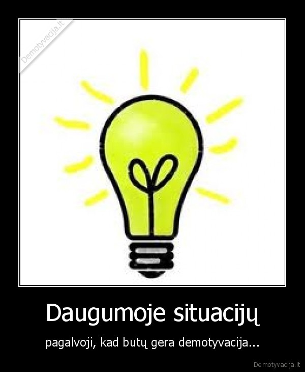 gyvenimas,situacija,demotyvacija,ideja