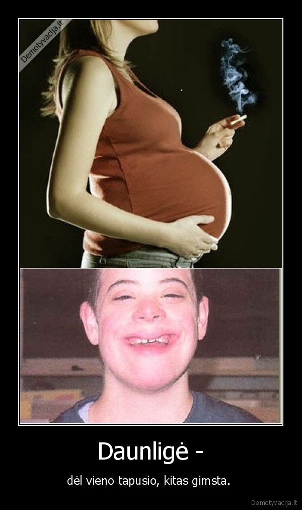 nekenk,vaisiui,motina,ruko,nestumas,daunlige,gaila,liga,beprotyste