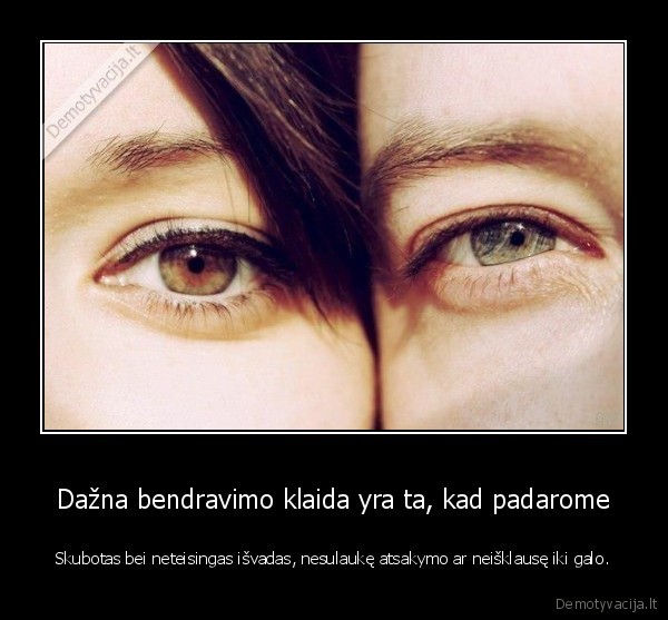 Dažna bendravimo klaida yra ta, kad padarome