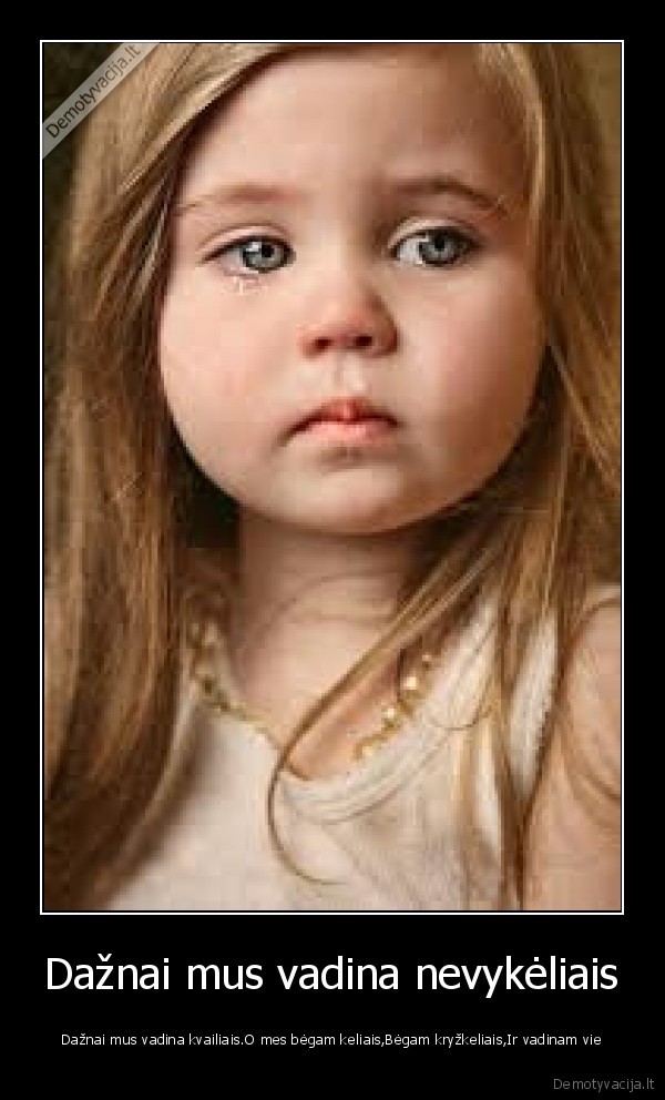 Dažnai mus vadina nevykėliais