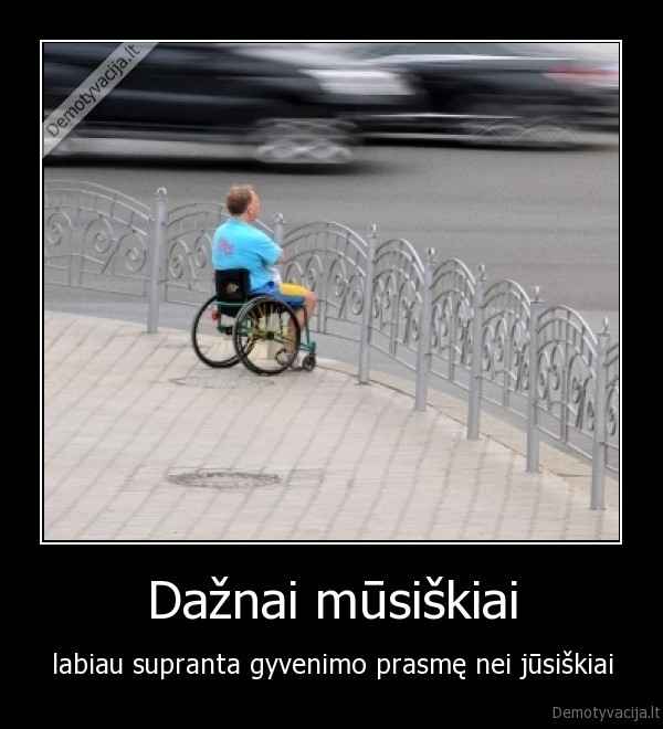 neigalusis,ivalidas,gyvenimo, prasme