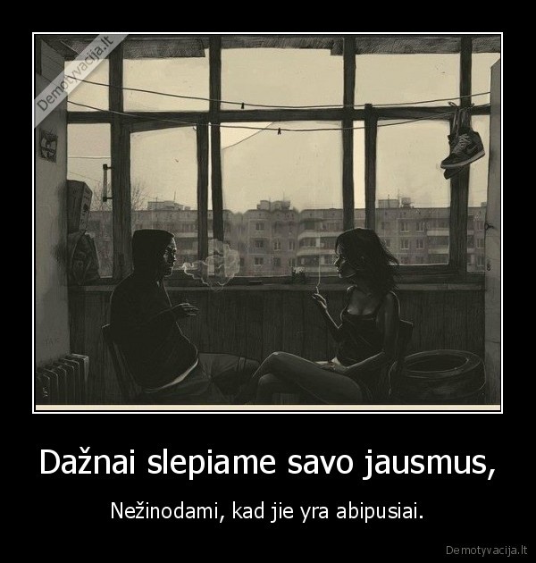 Dažnai slepiame savo jausmus,