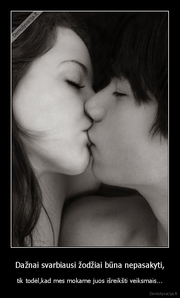 Dažnai svarbiausi žodžiai būna nepasakyti,