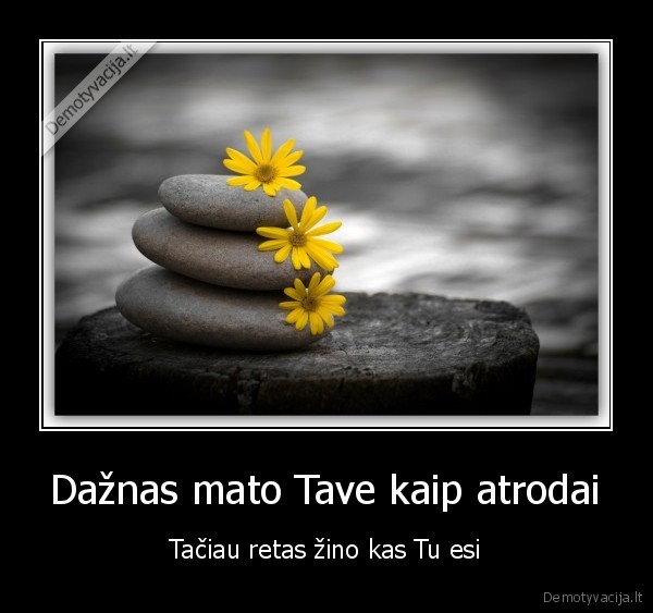 Dažnas mato Tave kaip atrodai