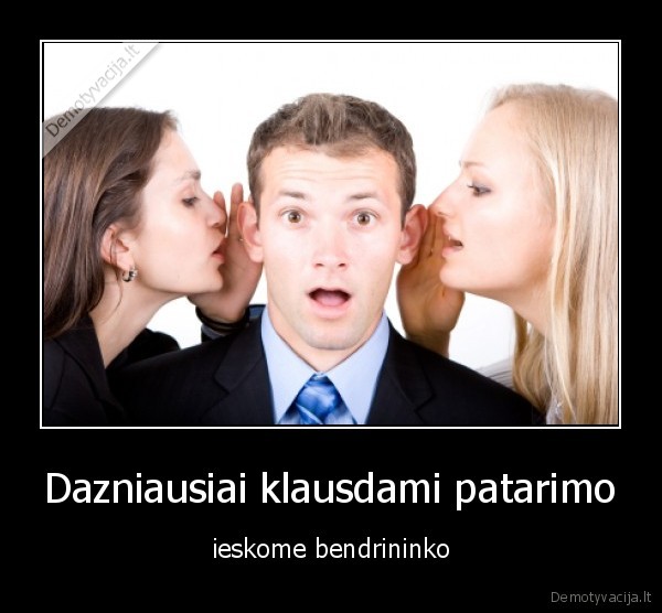 Dazniausiai klausdami patarimo
