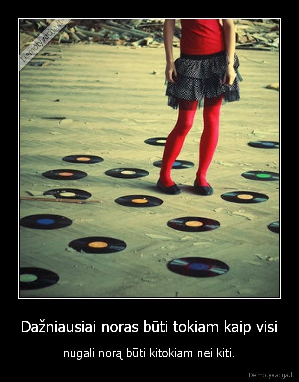 Dažniausiai noras būti tokiam kaip visi