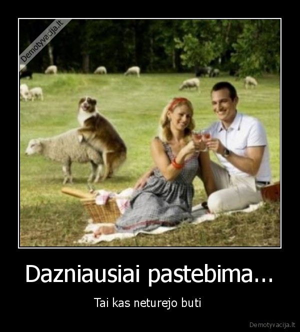 Dazniausiai pastebima...