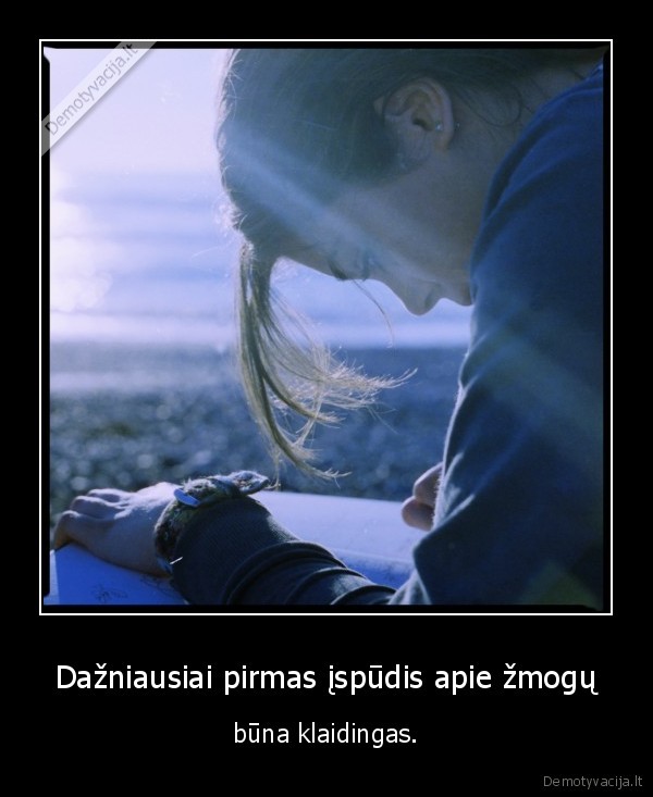 Dažniausiai pirmas įspūdis apie žmogų