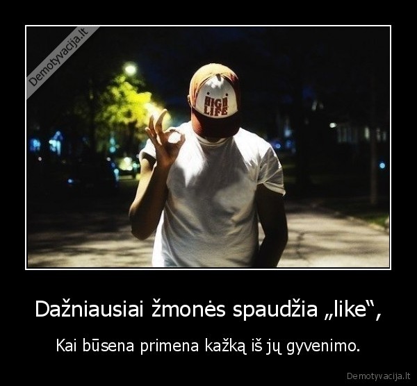 Dažniausiai žmonės spaudžia „like“,