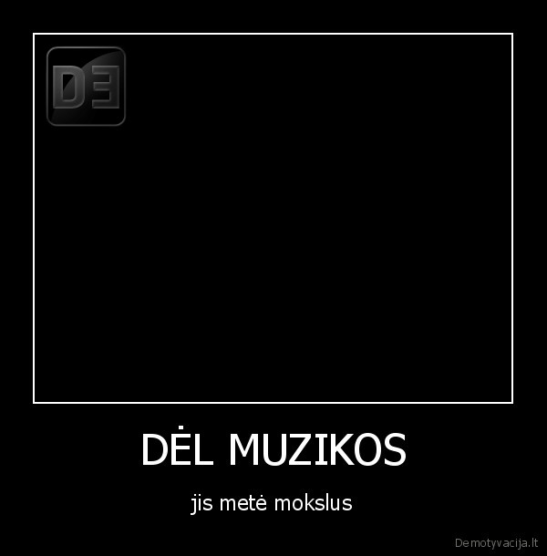 DĖL MUZIKOS