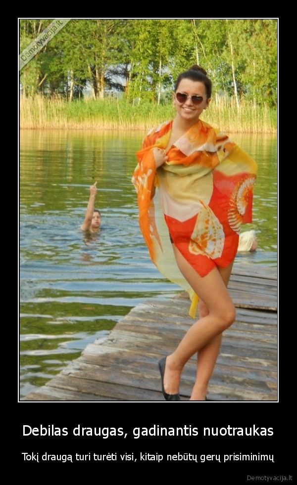 Debilas draugas, gadinantis nuotraukas