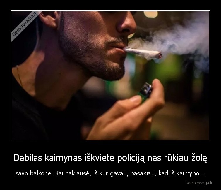 420,zole,kaimynas,policija
