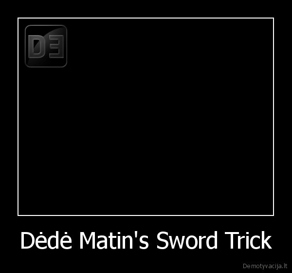 Dėdė Matin's Sword Trick