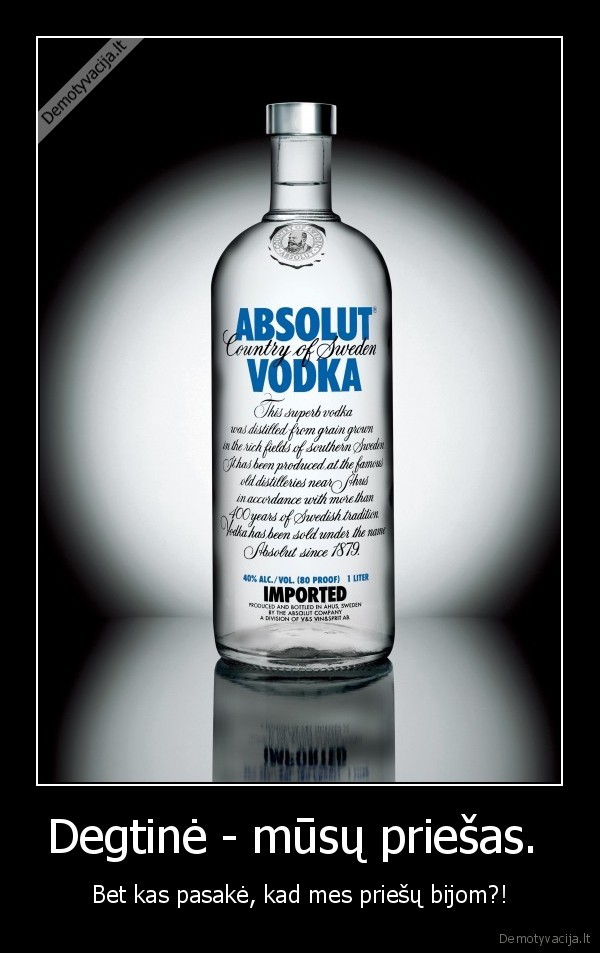 Degtinė - mūsų priešas. 