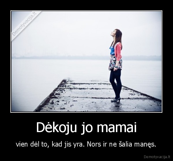 Dėkoju jo mamai