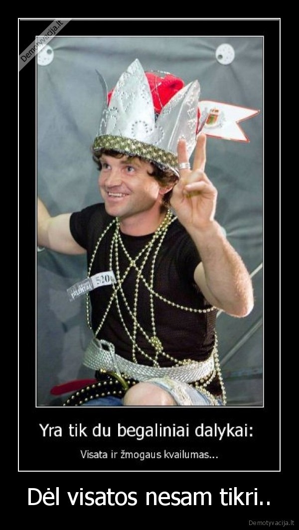 Dėl visatos nesam tikri..