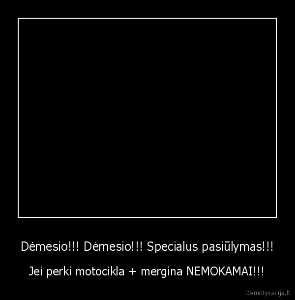 Dėmesio!!! Dėmesio!!! Specialus pasiūlymas!!!