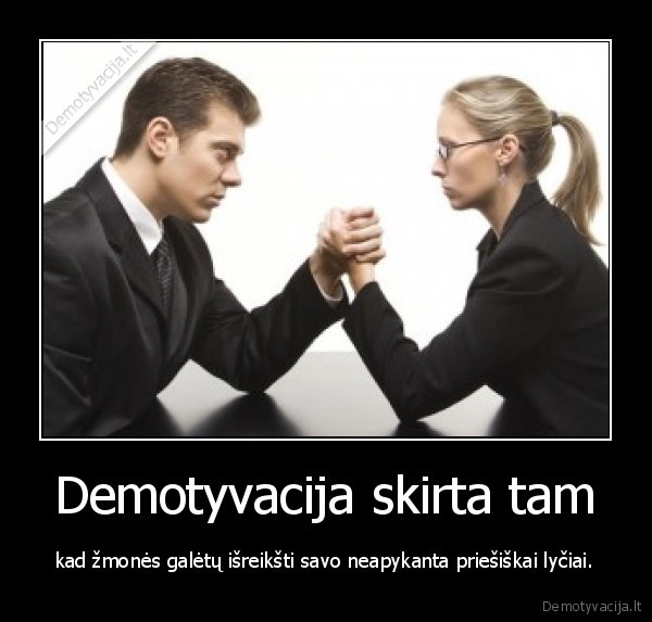 stumykla., vyrai,moterys,demotyvacijos