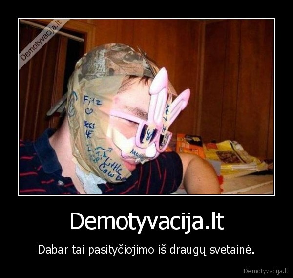 demotyvacija,patycios,draugai,svetaine