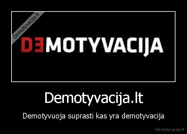demotyvacija, nesamone, idiotai, durniai, vaikai, emo, nesuprantu, kas, yra, demotyvacija