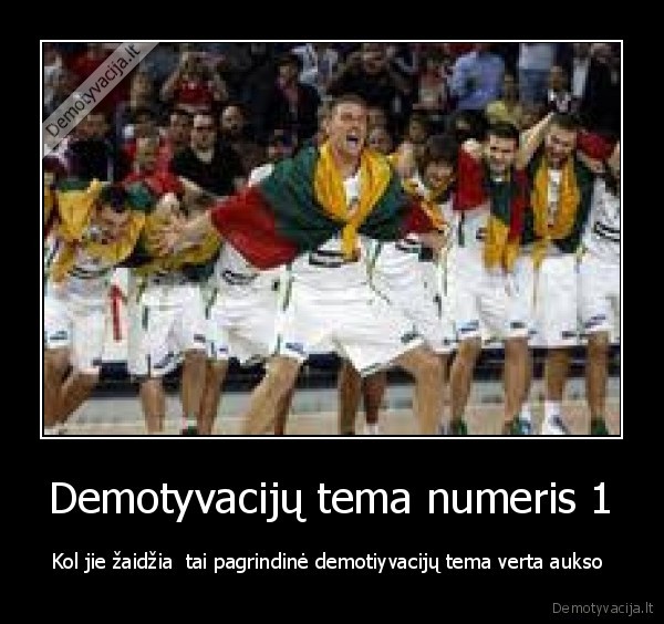Demotyvacijų tema numeris 1