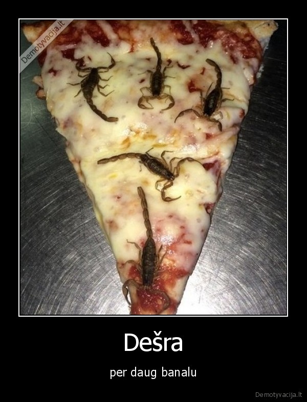 desra,skorpionai,pica