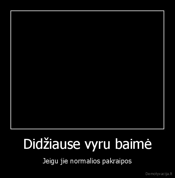 Didžiause vyru baimė