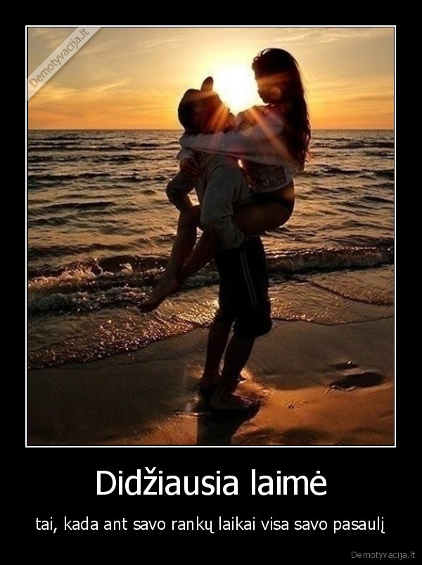 laime,meile,ant, ranku