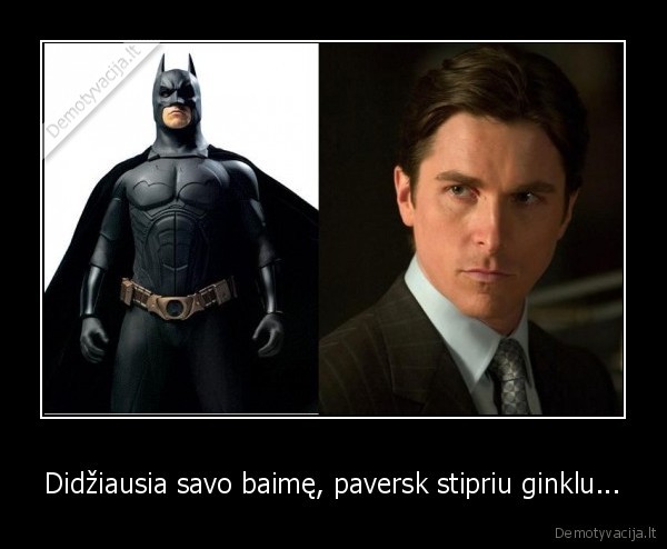 Didžiausia savo baimę, paversk stipriu ginklu...