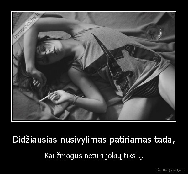 Didžiausias nusivylimas patiriamas tada,