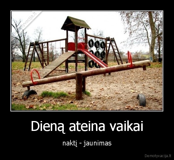 Dieną ateina vaikai