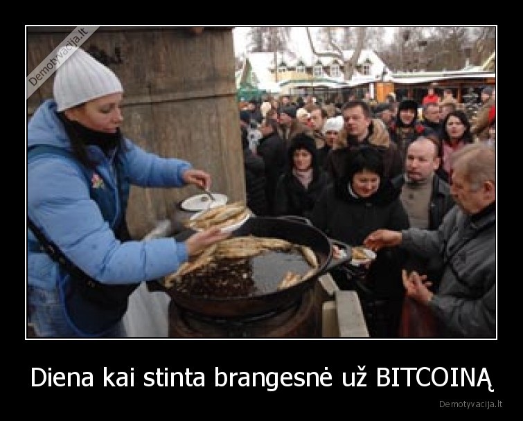 Diena kai stinta brangesnė už BITCOINĄ
