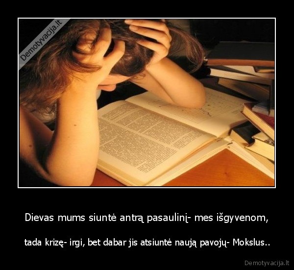 Dievas mums siuntė antrą pasaulinį- mes išgyvenom,