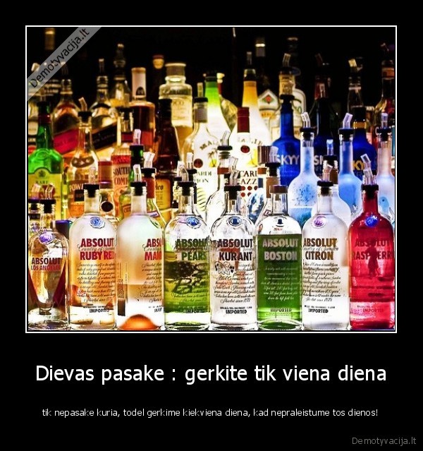 Dievas pasake : gerkite tik viena diena