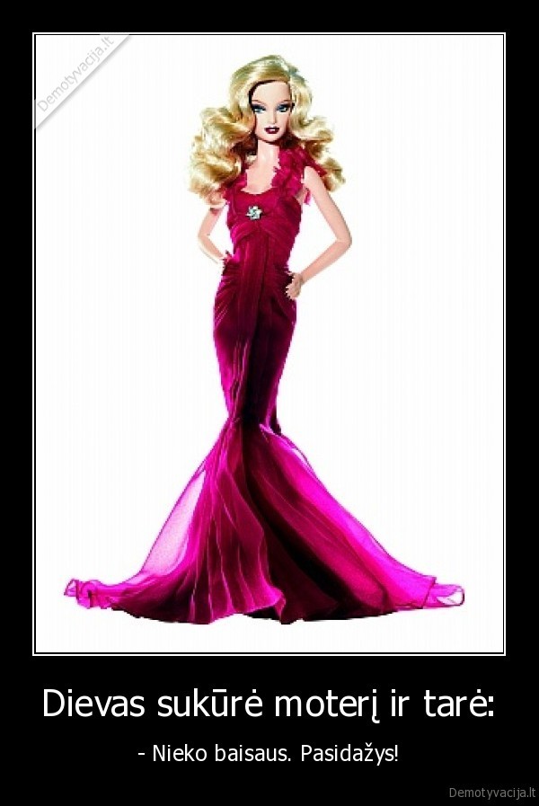 Dievas sukūrė moterį ir tarė: