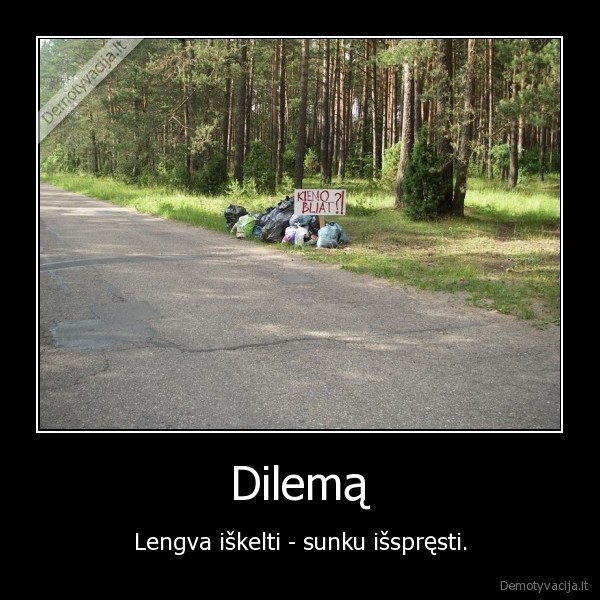 dilema,siuksles