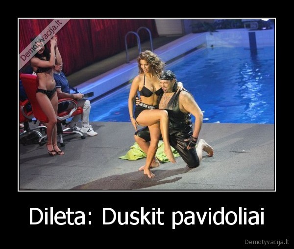 Dileta: Duskit pavidoliai