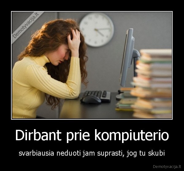 Dirbant prie kompiuterio