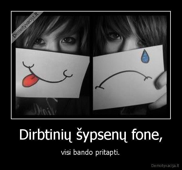 Dirbtinių šypsenų fone,