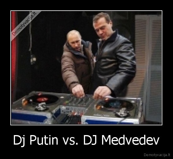 Dj Putin vs. DJ Medvedev