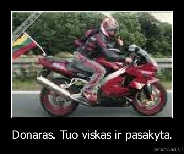 Donaras. Tuo viskas ir pasakyta.