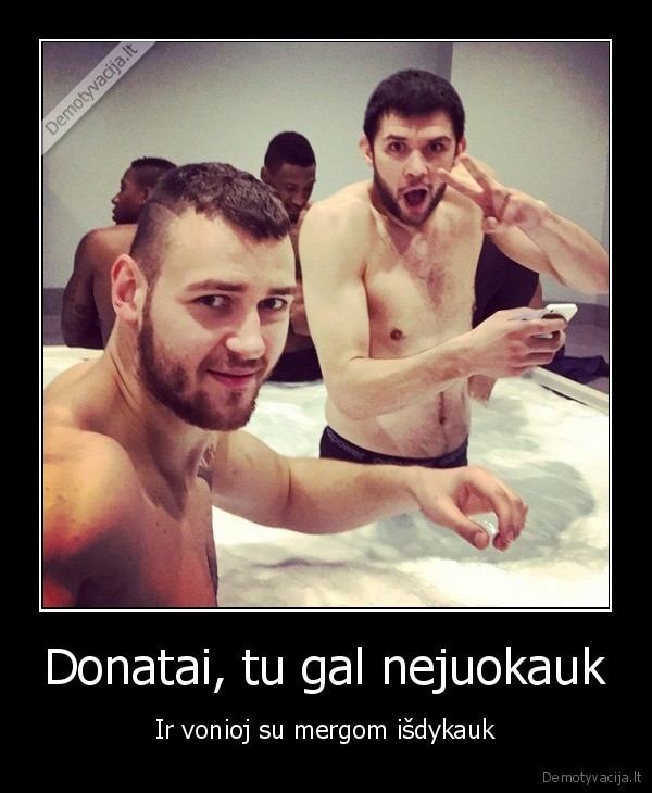 donatas, motiejunas,motiejunas, vonioj