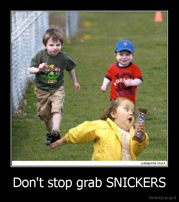 Don't stop grab SNICKERS