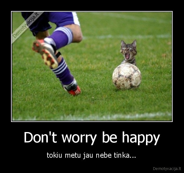 Don't worry be happy