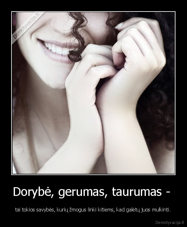 Dorybė, gerumas, taurumas - 