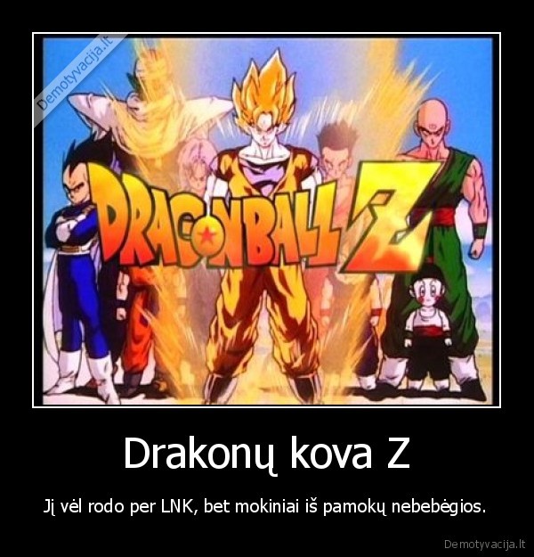 dragon, ball,televizija,ziema,lnk,slidu,pirmadienis,bubilius, kybys,valdzia