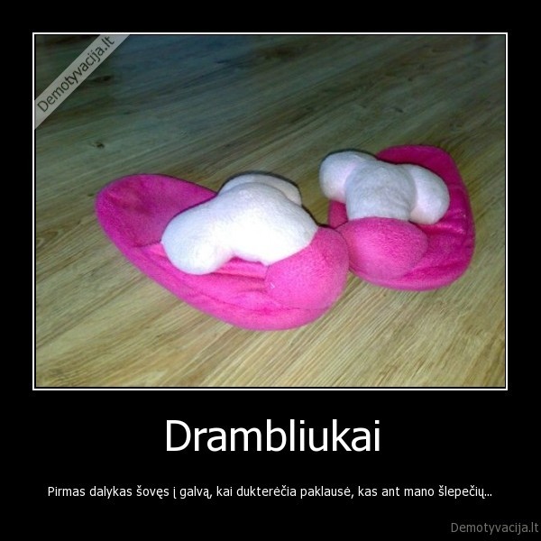 drambliai,slepetes,tapkes