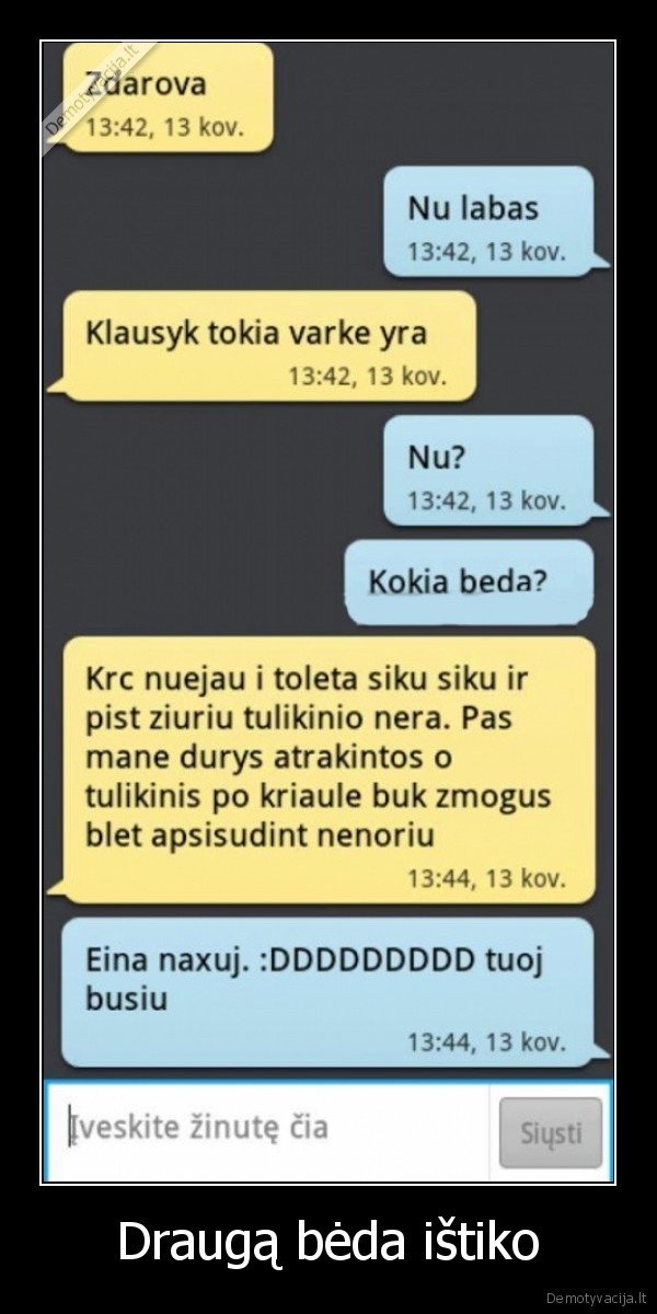 Draugą bėda ištiko