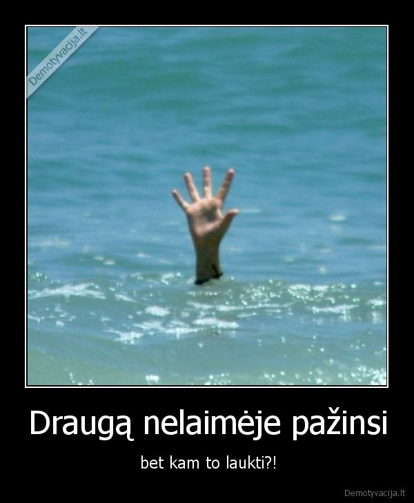 draugas,nelaime